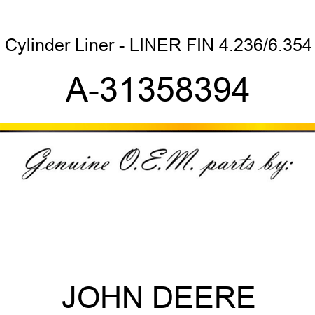 Cylinder Liner - LINER, FIN, 4.236/6.354 A-31358394