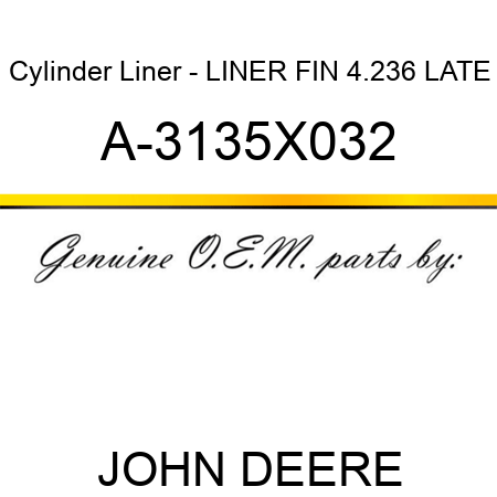 Cylinder Liner - LINER, FIN, 4.236 LATE A-3135X032
