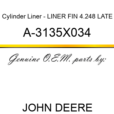 Cylinder Liner - LINER, FIN, 4.248 LATE A-3135X034