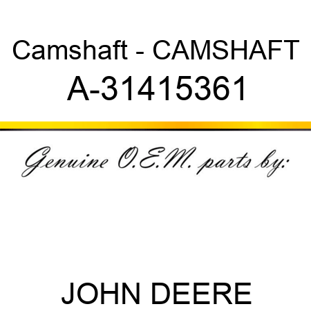 Camshaft - CAMSHAFT A-31415361