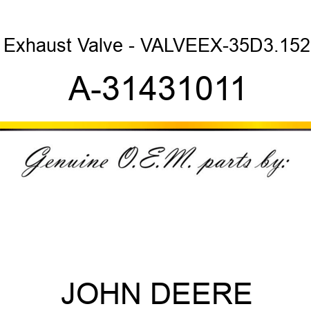 Exhaust Valve - VALVE,EX-35,D3.152 A-31431011
