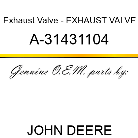 Exhaust Valve - EXHAUST VALVE A-31431104