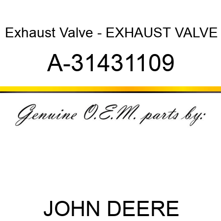 Exhaust Valve - EXHAUST VALVE A-31431109