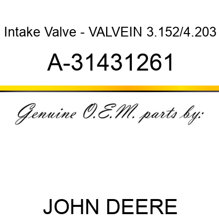 Intake Valve - VALVE,IN, 3.152/4.203 A-31431261