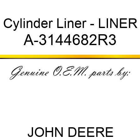 Cylinder Liner - LINER A-3144682R3