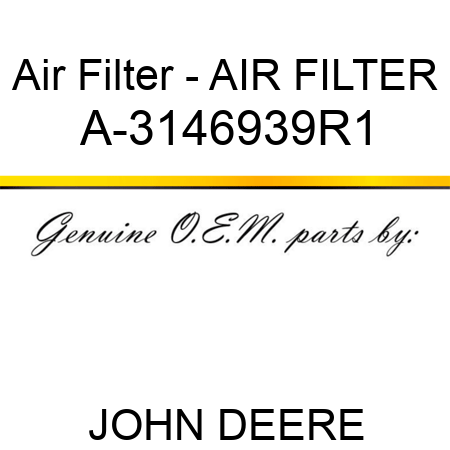 Air Filter - AIR FILTER A-3146939R1