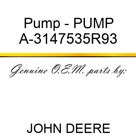 Pump - PUMP A-3147535R93