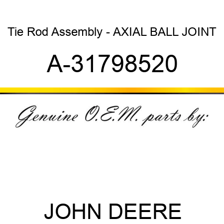 Tie Rod Assembly - AXIAL BALL JOINT A-31798520