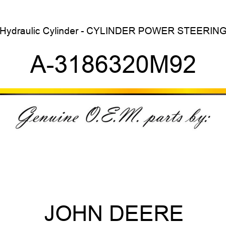 Hydraulic Cylinder - CYLINDER, POWER STEERING A-3186320M92