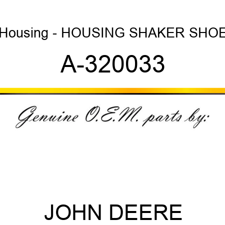 Housing - HOUSING, SHAKER SHOE A-320033