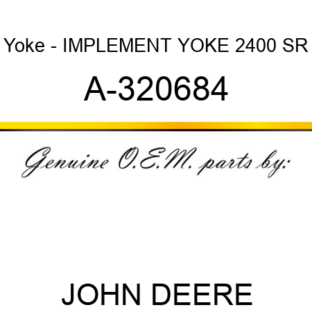 Yoke - IMPLEMENT YOKE, 2400 SR A-320684