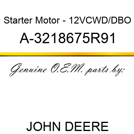 Starter Motor - 12V,CW,D/D,BO A-3218675R91