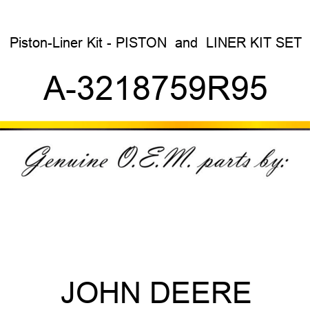 Piston-Liner Kit - PISTON & LINER KIT SET A-3218759R95