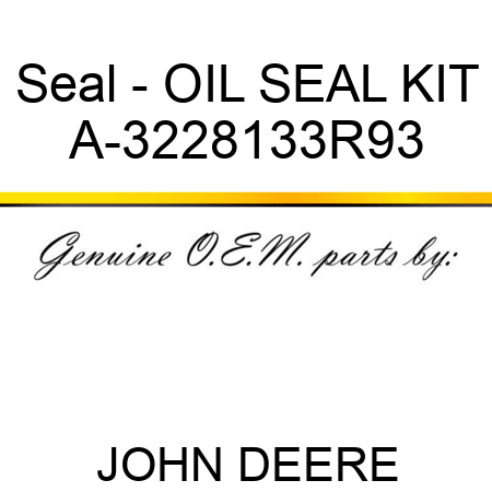 Seal - OIL SEAL KIT A-3228133R93