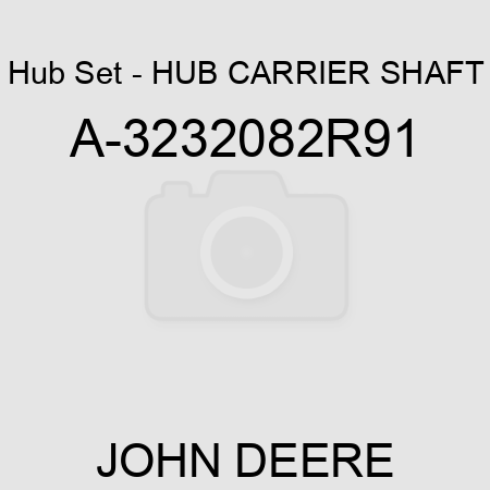 Hub Set - HUB CARRIER SHAFT A-3232082R91
