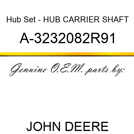 Hub Set - HUB CARRIER SHAFT A-3232082R91