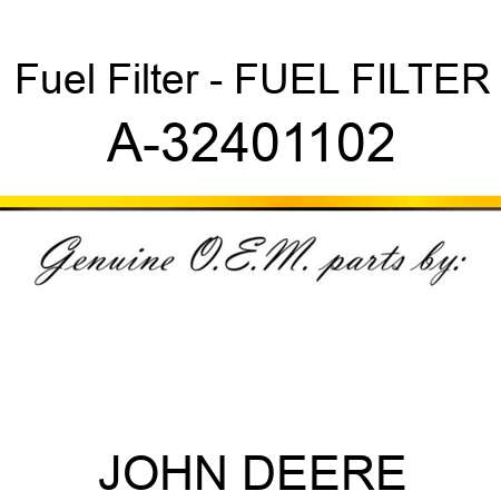 Fuel Filter - FUEL FILTER A-32401102