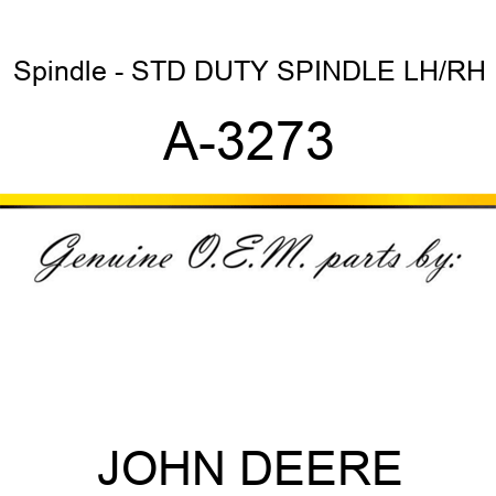 Spindle - STD DUTY SPINDLE, LH/RH A-3273