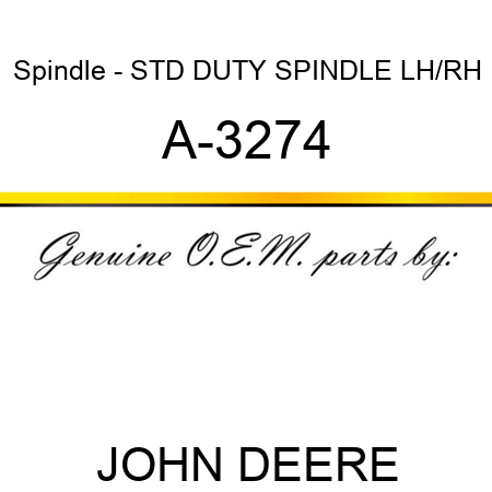 Spindle - STD DUTY SPINDLE, LH/RH A-3274
