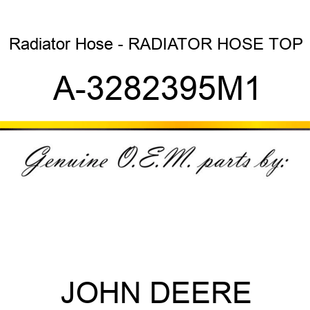 Radiator Hose - RADIATOR HOSE, TOP A-3282395M1