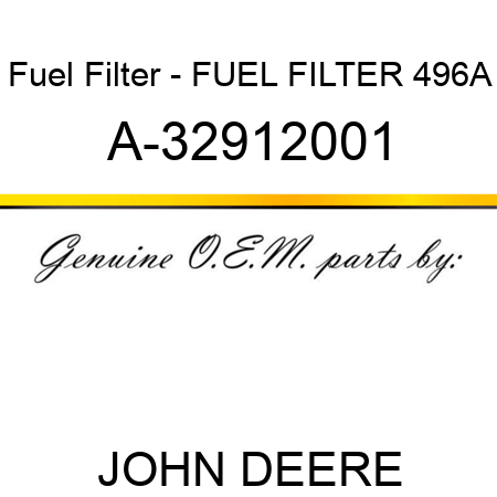 Fuel Filter - FUEL FILTER 496A A-32912001