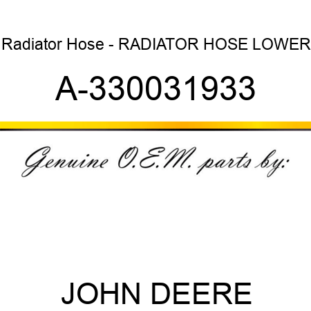 Radiator Hose - RADIATOR HOSE, LOWER A-330031933