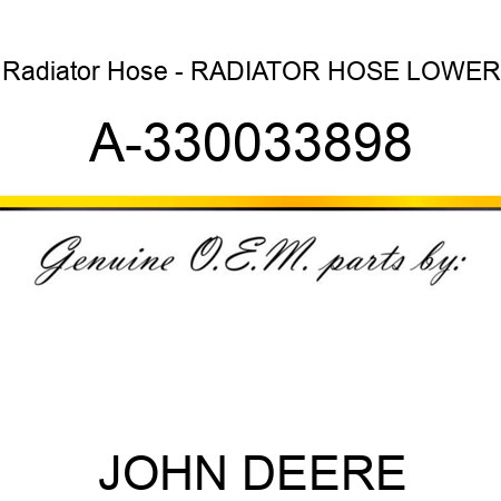 Radiator Hose - RADIATOR HOSE, LOWER A-330033898