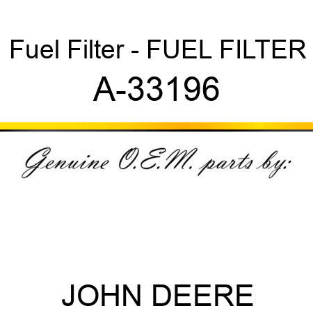 Fuel Filter - FUEL FILTER A-33196