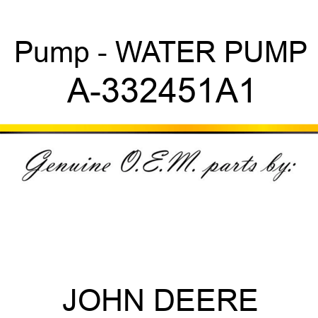 Pump - WATER PUMP A-332451A1