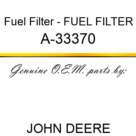 Fuel Filter - FUEL FILTER A-33370