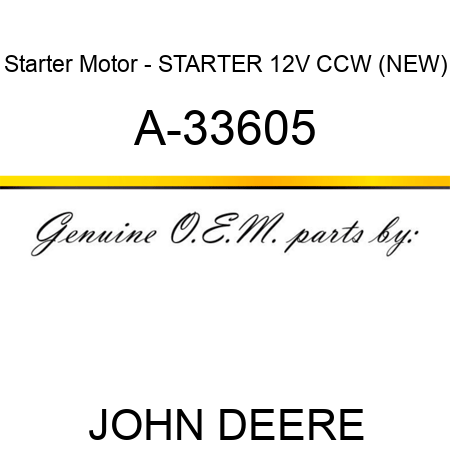 Starter Motor - STARTER, 12V, CCW, (NEW) A-33605