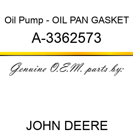 Oil Pump - OIL PAN GASKET A-3362573