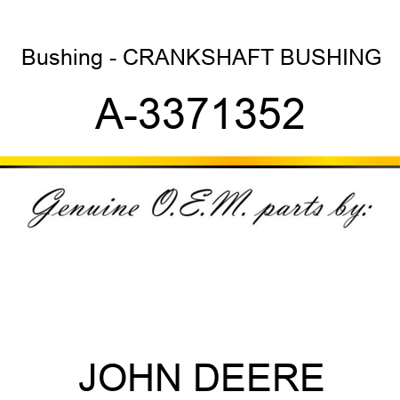 Bushing - CRANKSHAFT BUSHING A-3371352