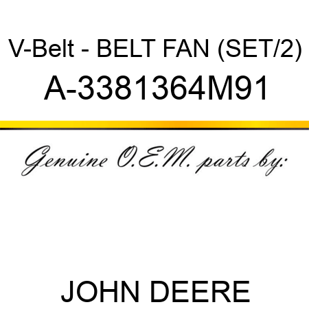 V-Belt - BELT, FAN (SET/2) A-3381364M91