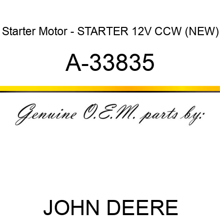 Starter Motor - STARTER, 12V, CCW, (NEW) A-33835