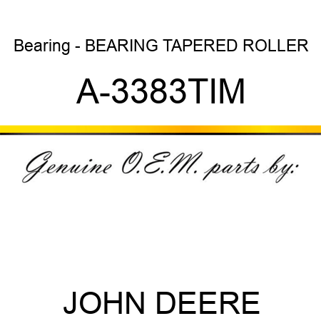 Bearing - BEARING, TAPERED ROLLER A-3383TIM