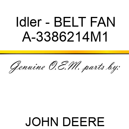 Idler - BELT, FAN A-3386214M1