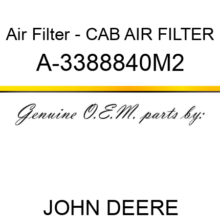 Air Filter - CAB AIR FILTER A-3388840M2