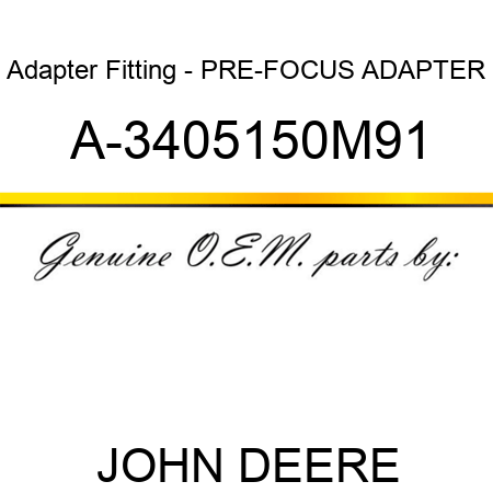 Adapter Fitting - PRE-FOCUS ADAPTER A-3405150M91