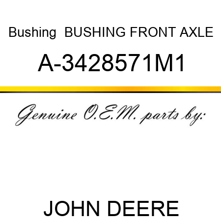 Bushing  BUSHING, FRONT AXLE A-3428571M1