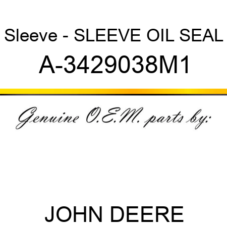 Sleeve - SLEEVE, OIL SEAL A-3429038M1