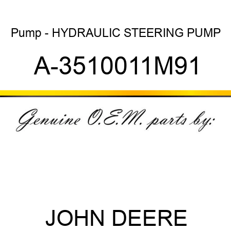 Pump - HYDRAULIC STEERING PUMP A-3510011M91