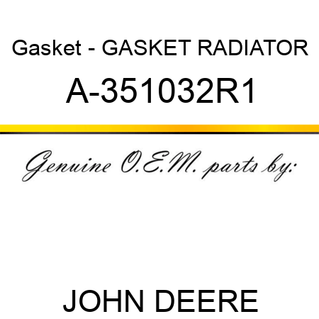Gasket - GASKET, RADIATOR A-351032R1