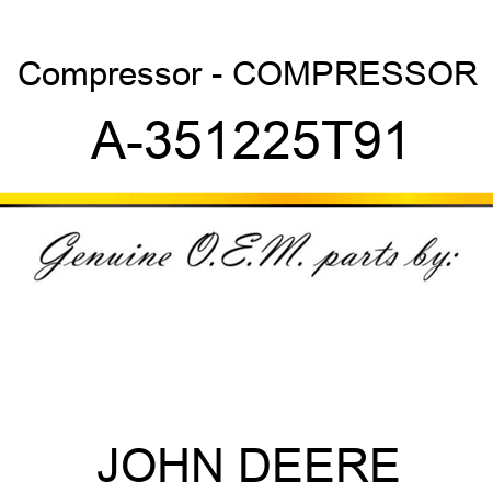 Compressor - COMPRESSOR A-351225T91