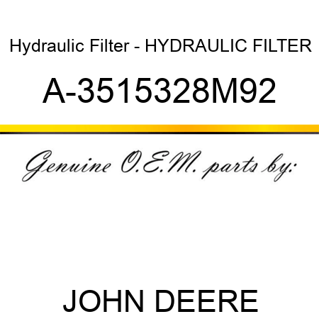 Hydraulic Filter - HYDRAULIC FILTER A-3515328M92