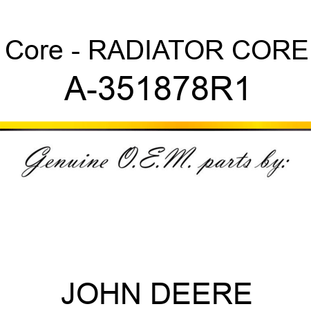 Core - RADIATOR CORE A-351878R1