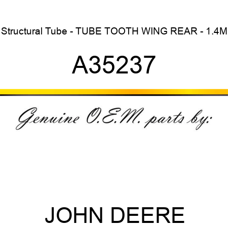 Structural Tube - TUBE, TOOTH, WING, REAR - 1.4M A35237