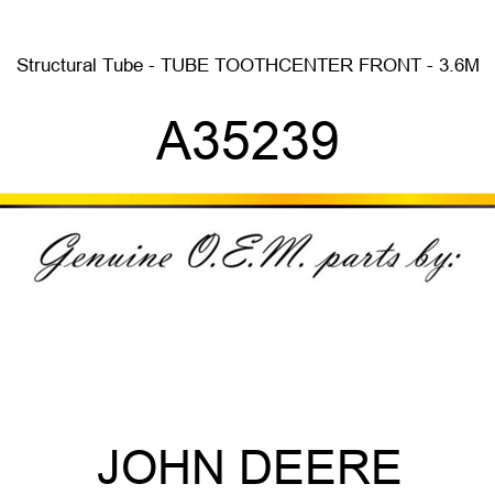 Structural Tube - TUBE, TOOTH,CENTER FRONT - 3.6M A35239