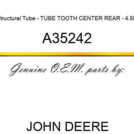 Structural Tube - TUBE, TOOTH, CENTER REAR - 4.5M A35242