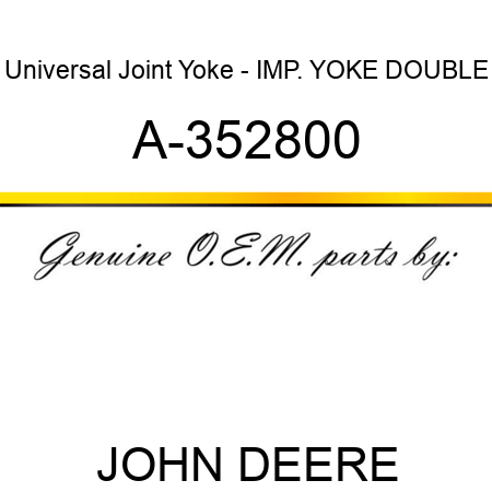 Universal Joint Yoke - IMP. YOKE, DOUBLE A-352800